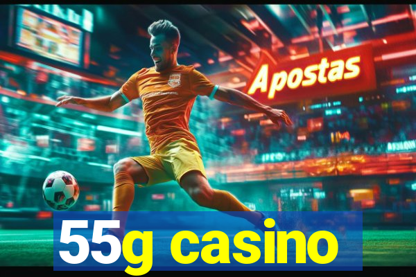 55g casino